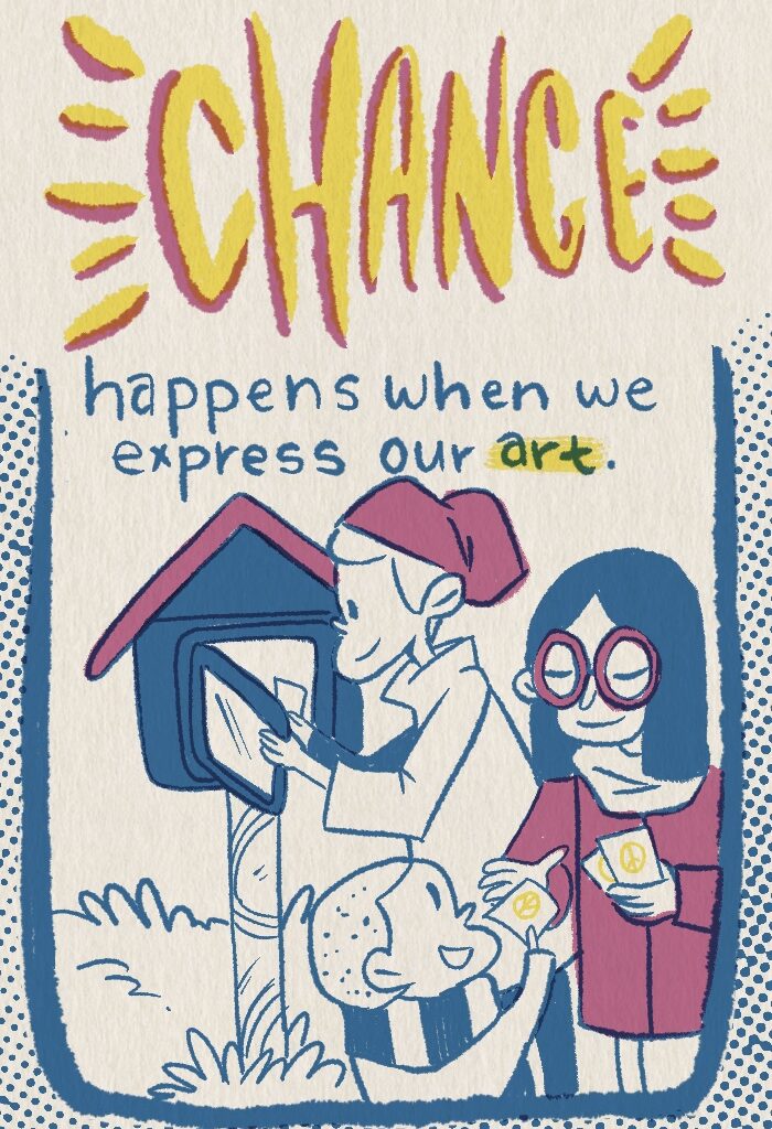 Text reads: CHANGE happens when we express our art. 
